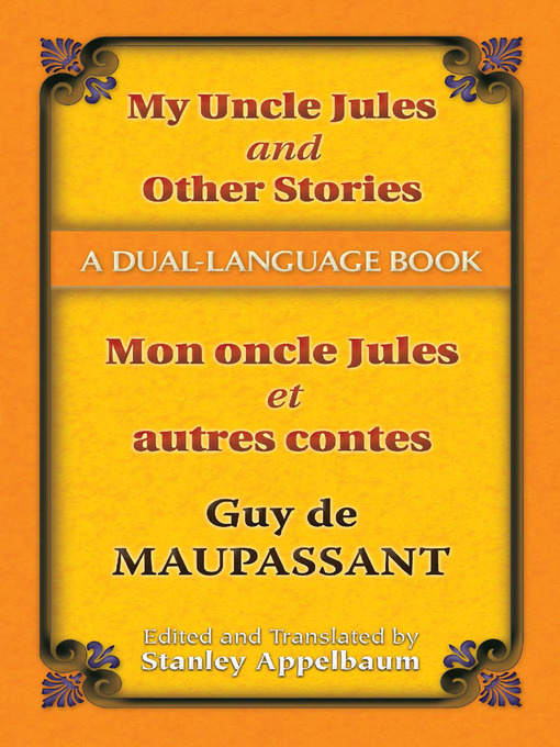 Title details for My Uncle Jules and Other Stories (Mon oncle Jules et autres contes) by Guy de Maupassant - Available